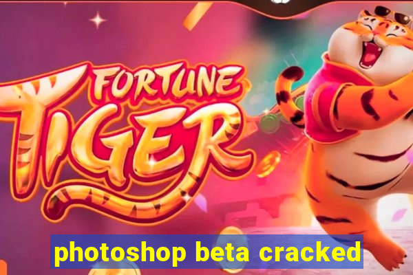 photoshop beta cracked